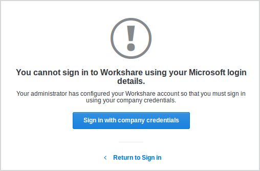 The error message says: "You cannot sign in to Workshare using your Microsoft login details. Your administrator has configured your Workshare account so that you must sign in using your company credentials." Below the message is a button that says: "Sign in with company credentials". Below the button is an option that says: "Return to Sign in".